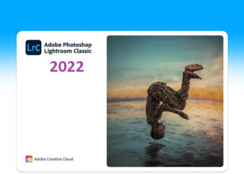 Adobe Photoshop và Lightroom, phần mềm nào sử dụng hiệu quả hơn cho bạn ?