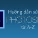 Hướng dẫn cách sử dụng adobe photoshop nhanh cho người mới bắt đầu