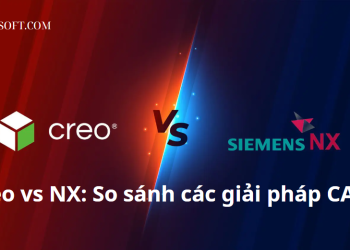 Phần mềm PTC Creo vs Siemens NX: Lựa chọn giải pháp CAD phù hợp vào năm 2024