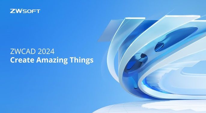 Khám phá phần mềm ZWCAD cho các giải pháp thiết kế CAD