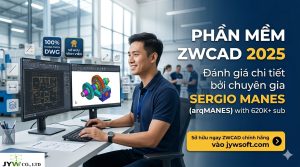 Đánh giá phần mềm ZWCAD 2025: Lựa chọn tối ưu từ chuyên gia Sergio Manes