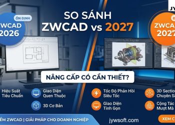 So sánh ZWCAD 2026 và 2027: Khi tốc độ và trải nghiệm là ưu tiên số 1