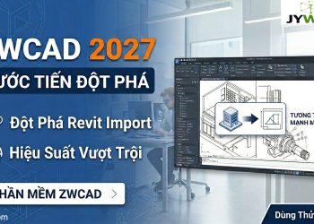 ZWCAD 2027: Bước Tiến Đột Phá Về Khả Năng Revit Import Và Hiệu Suất Thiết Kế