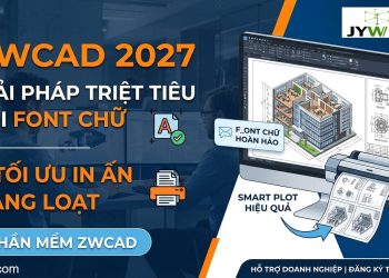 ZWCAD 2027: Giải pháp triệt tiêu lỗi font chữ và tối ưu in ấn hàng loạt
