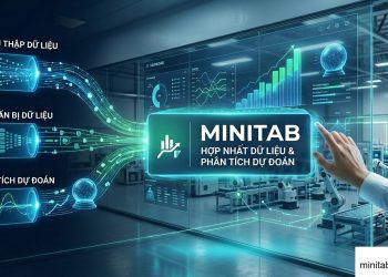 Cập Nhật Phần Mềm Minitab Mới: Hợp Nhất Dữ Liệu Và Phân Tích Dự Đoán
