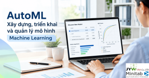 AutoML là gì? Xây dựng, triển khai và quản lý mô hình Machine Learning
